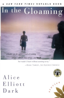 In The Gloaming : Stories by Alice Elliott Dark - Paperback