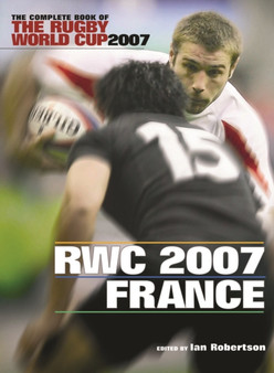 Sweet Chariot 2 : The Complete Book of the Rugby World Cup 2007 by Ian Robertson - Hardback