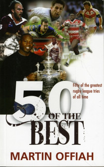 50 of the Best : Fifty of the Greatest Rugby League Tries of All Time by Martin Offiah - Paperback
