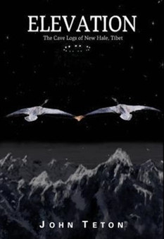 Elevation : The Cave Logs of New Hale, Tibet by John Teton - Hardback