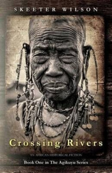 Crossing Rivers : 1 by Skeeter Wilson - Paperback