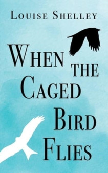 When the Caged Bird Flies by Louise Shelley - Paperback
