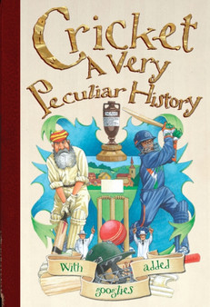 Cricket, A Very Peculiar History : A Very Peculiar History by Jim Pipe - Hardback