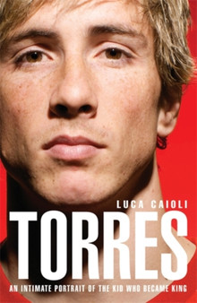 Torres : An Intimate Portrait of the Kid Who Became King by Luca Caioli - Paperback