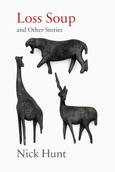 Loss Soup and Other Stories by Nick Hunt - Paperback