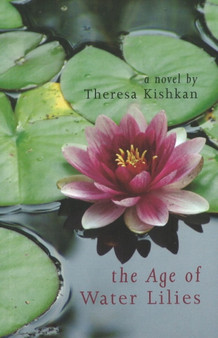 The Age of Water Lilies by Theresa Kishkan - Paperback