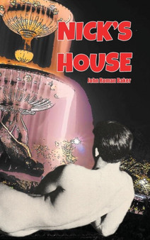 Nick's House : 3 by John Roman Baker - Hardback
