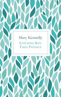 Catching Bats Takes Patience by Mary Kennelly - Paperback