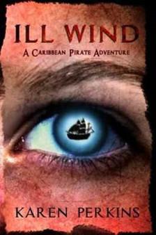 Ill Wind : A Caribbean Pirate Adventure : 2 by Karen Perkins - Paperback