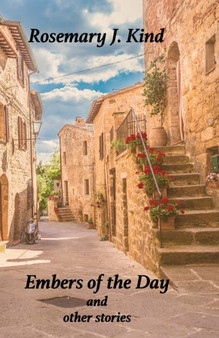 Embers of the Day and other stories by Rosemary J Kind - Paperback