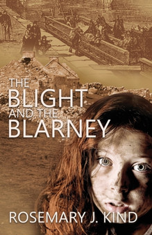The Blight and the Blarney : 1 by Rosemary J. Kind - Paperback