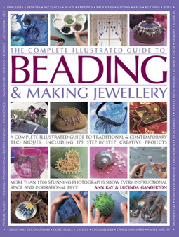 Complete Illustrated Guide to Beading & Making Jewellery by Kay Ann & Ganderton Lucinda - Hardback