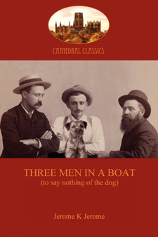 Three Men in a Boat : To Say Nothing of the Dog by Jerome Jerome - Paperback