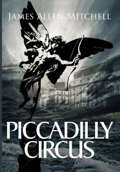 Piccadilly Circus by James Allen Mitchell - Paperback