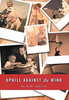 UPHILL AGAINST the WIND by D.W. Pattan - Hardback