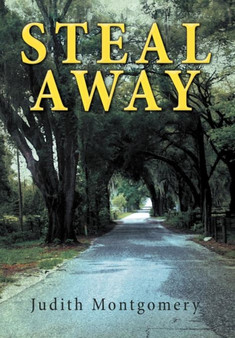 Steal Away by Judith Montgomery - Hardback