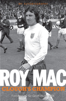 Roy Mac: Clough's Champion My Autobiography by Roy McFarland - Hardback