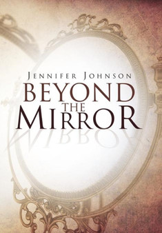 Beyond the Mirror by Jennifer Johnson - Hardback