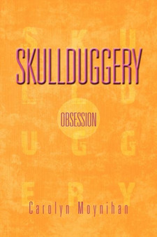 Skullduggery : Obsession by Carolyn Moynihan - Paperback