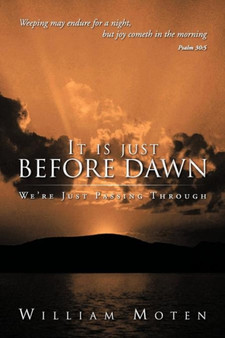 It Is Just Before Dawn : We're Just Passing Through by William Moten - Paperback