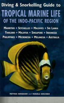 Diving & Snorkelling Guide to Tropical Marine Life of the Indo-Pacific by Matthias Bergbauer - Paperback