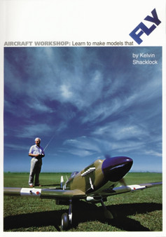 Aircraft Workshop : Learn to Make Models That Fly by Kelvin Shacklock - Paperback