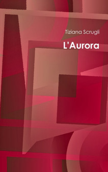 L'Aurora by Tiziana Scrugli - Hardback