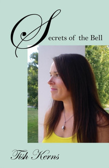 Secrets of the Bell by Tish Kerns - Paperback