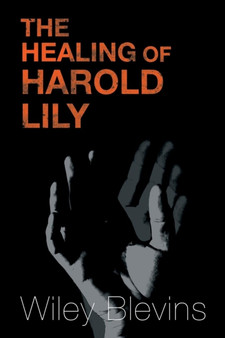 The Healing of Harold Lily by Wiley Blevins - Paperback