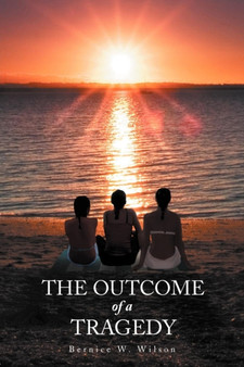 The Outcome of a Tragedy by Bernice W Wilson - Paperback