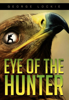 Eye of the Hunter by George Lockie - Hardback