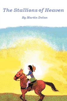 The Stallions of Heaven by Martin Dolan - Paperback