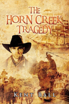 The Horn Creek Tragedy by Kent Ball - Paperback