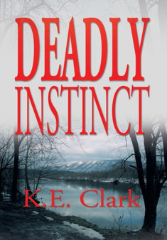 Deadly Instinct by K E Clark - Hardback