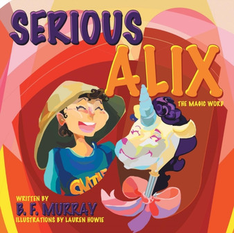 Serious Alix : The Magic Word by B F Murray - Paperback