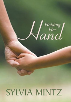 Holding Her Hand by Sylvia Mintz - Hardback