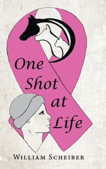 One Shot at Life by William Scheiber - Hardback