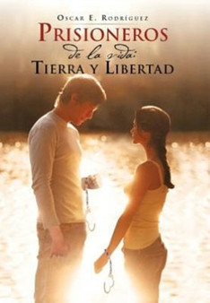 Prisioneros de La Vida : Tierra y Libertad by Oscar E Rodr Guez - Hardback