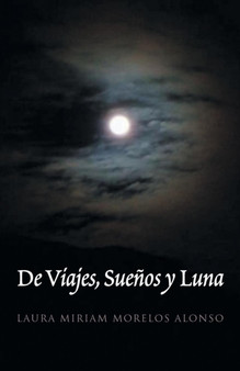 de Viajes, Suenos y Luna by Laura Miriam Morelos Alonso - Paperback