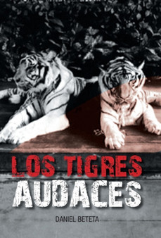 Los Tigres Audaces by Daniel Beteta - Hardback