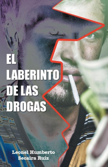 El laberinto de las drogas by Leonel Humberto Secaira Ruiz - Paperback