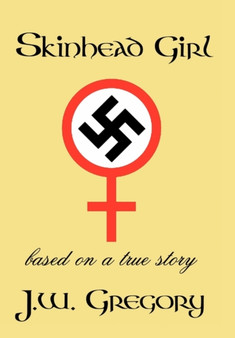 SkinHead Girl : Based on a True Story by J.W. Gregory - Hardback