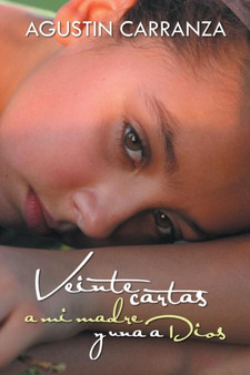Veinte cartas a mi madre y una a Dios by Agustin Carranza - Paperback