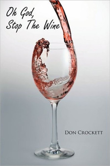 Oh God, Stop The Wine by Don Crockett - Paperback