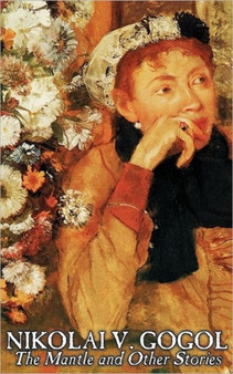 The Mantle and Other Stories by Nikolai Gogol, Fiction, Classics, Literary by Nikolai Vasil'evich Gogol - Hardback