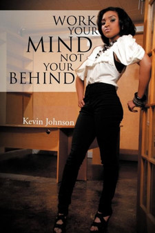 Work Your Mind and Not Your Behind by Kevin Johnson - Paperback