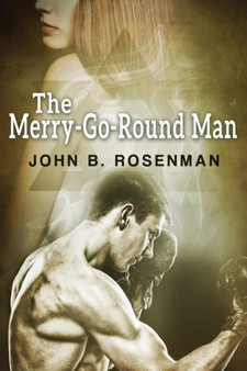 The Merry-Go-Round Man by John B Rosenman - Paperback