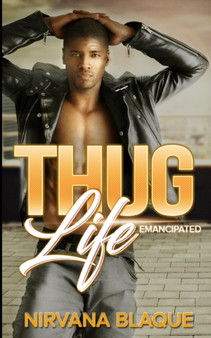Thug Life : Emancipated (Thug Life #1) by Nirvana Blaque - Paperback
