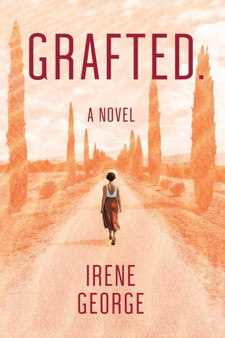 Grafted. A Novel by Irene George - Paperback