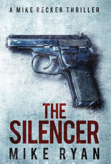 The Silencer by Mike Ryan - Hardback